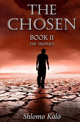 THE CHOSEN Book II: The Prophet by Shlomo Kalo