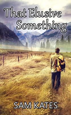 That Elusive Something by Sam Kates