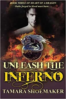 Unleash the Inferno by Tamara Shoemaker