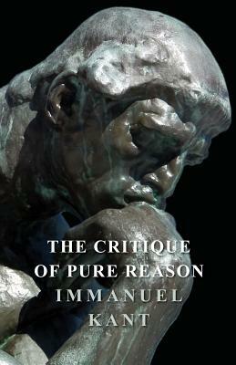 The Critique of Pure Reason by Immanuel Kant