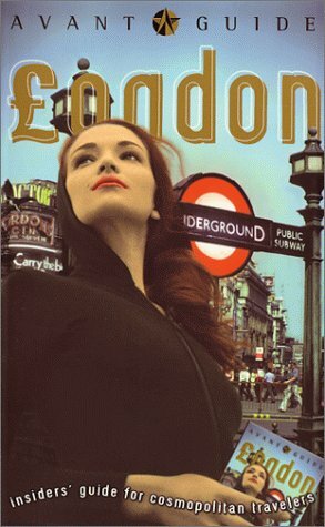 Avant-Guide London: Insiders Guide for Cosmopolitan Travelers by Dan Levine
