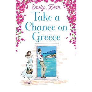 Take a Chance on Greece by Emily Kerr