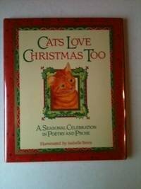 Cats Love Christmas Too: A Seasonal Celebration in Poetry and Prose by Isabelle Brent
