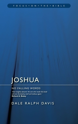 Joshua: No Falling Words by Dale Ralph Davis