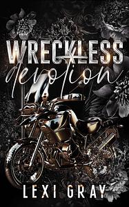 Wreckless Devotion by Lexi Gray