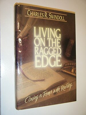 Living on the Ragged Edge: Coming to Terms with Reality by Charles R. Swindoll