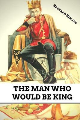 The Man Who Would be King by Rudyard Kipling