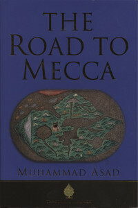 The Road to Mecca by Muhammad Asad