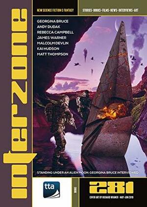 Interzone #281 (May-June 2019): New Science Fiction & Fantasy by Andy Dudak, Georgina Bruce, Rebecca Campbell, Malcolm Devlin, James Warner, Aliya Whiteley, Andy Cox, Matt Thompson, Nick Lowe, Kai Hudson