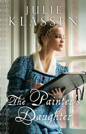 The Painter's Daughter by Julie Klassen
