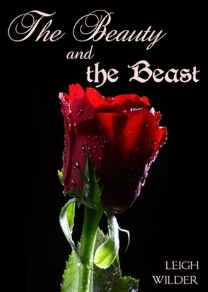 The Beauty and the Beast by Leigh Wilder