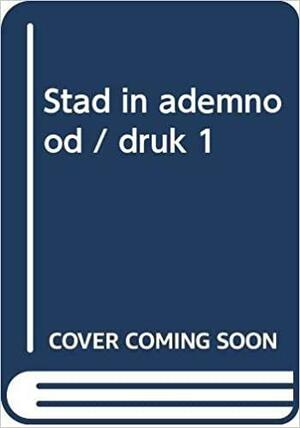 Stad in ademnood by Kenneth J. Harvey