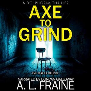 Axe to Grind by A.L. Fraine