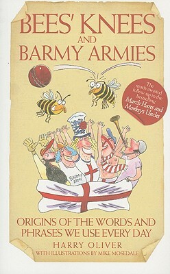 Bees' Knees and Barmy Armies by Harry Oliver