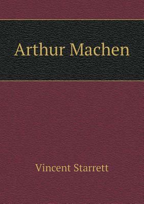 Arthur Machen by Vincent Starrett