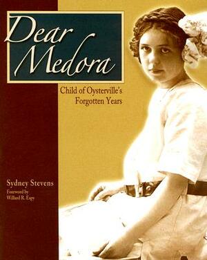 Dear Medora: Child of Oysterville's Forgotten Years by Sydney Stevens