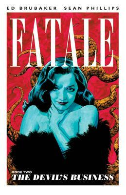 Fatale Volume 2: The Devil's Business by Ed Brubaker