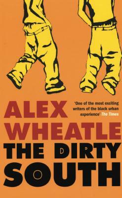 The Dirty South by Alex Wheatle