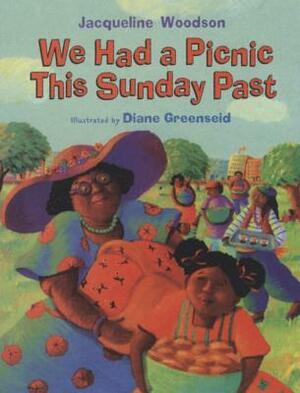 We Had a Picnic This Sunday Past by Diane Greenseid, Jacqueline Woodson