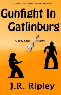 Gunfight In Gatlinburg by J. R. Ripley