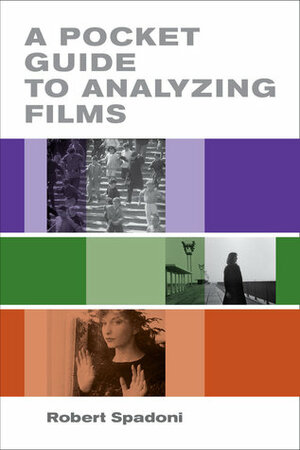 A Pocket Guide to Analyzing Films by Robert Spadoni