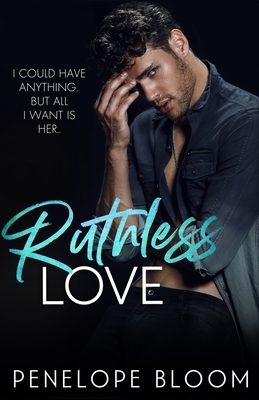 Ruthless Love by Penelope Bloom