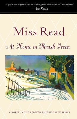 At Home in Thrush Green by Miss Read