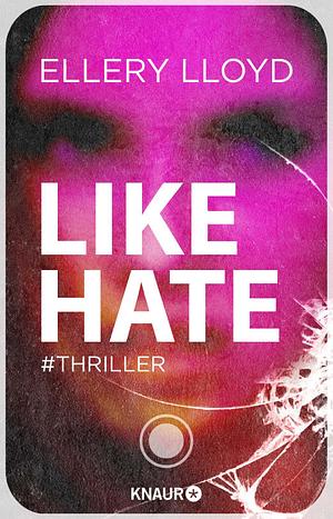 Like / Hate by Ellery Lloyd