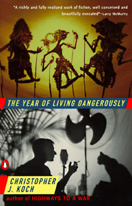 The Year of Living Dangerously by Christopher J. Koch