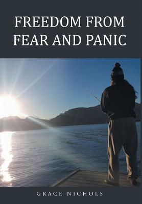 Freedom from Fear and Panic by Grace Nichols