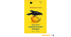 Eine Kiste explodierender Mangos by Mohammed Hanif