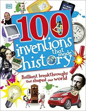 100 Inventions That Made History by Tracey Turner