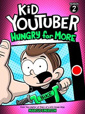 Kid Youtuber 2: Hungry for More (a hilarious adventure for children ages 9-12): From the Creator of Diary of a 6th Grade Ninja by Noah Child, Marcus Emerson