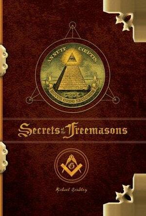 The Secrets of the Freemasons by Michael Bradley