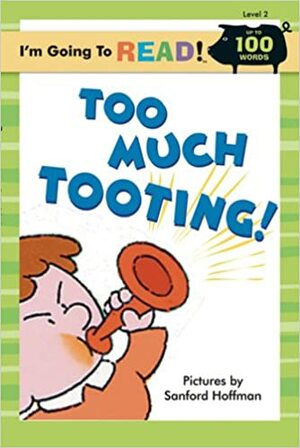 I'm Going to Read® (Level 2): Too Much Tooting! by Sanford Hoffman