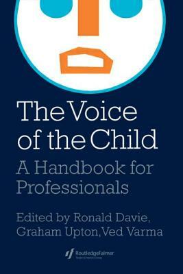 The Voice Of The Child: A Handbook For Professionals by Ved Varma, Graham Upton