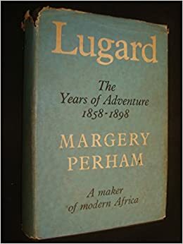 Lugard: The Years of Adventure, 1858-1898 (Lugard #1) by Margery Perham