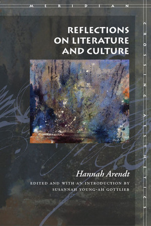 Reflections on Literature and Culture by Susannah Gottlieb, Hannah Arendt