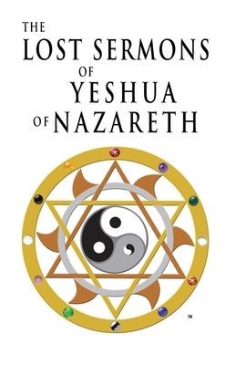 The Lost Sermons of Yeshua of Nazareth by Embrosewyn Tazkuvel