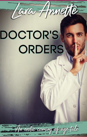 Doctor's Orders by Lara Annette