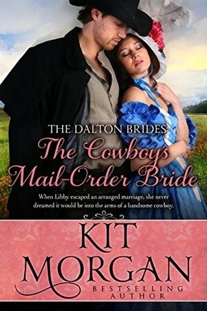 The Cowboy's Mail Order Bride by Kit Morgan