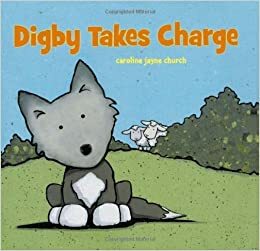 Digby Takes Charge by Caroline Jayne Church