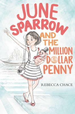 June Sparrow and the Million-Dollar Penny by Rebecca Chace