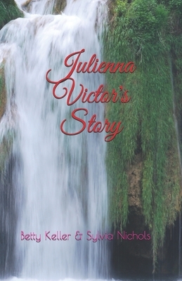 Julienna Victor's Story by Betty Keller, Sylvia Nichols