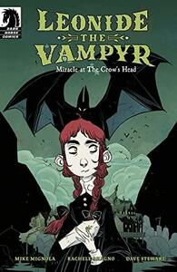 Leonide the Vampyr: Miracle at the Crow's Head by Mike Mignola, Rachele Aragno