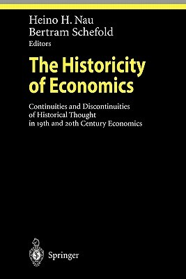 The Historicity of Economics: Continuities and Discontinuities of Historical Thought in 19th and 20th Century Economics by 