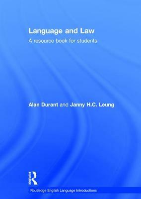 Language and Law: A Resource Book for Students by Janny Hc Leung, Alan Durant