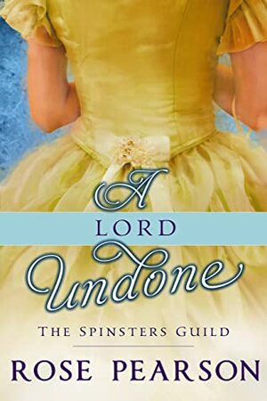 A Lord Undone by Rose Pearson