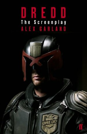 Dredd: The Screenplay by Alex Garland