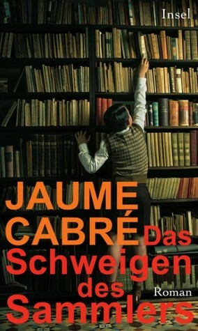 Das Schweigen des Sammlers by Jaume Cabré, Kirsten Brandt, Petra Zickmann